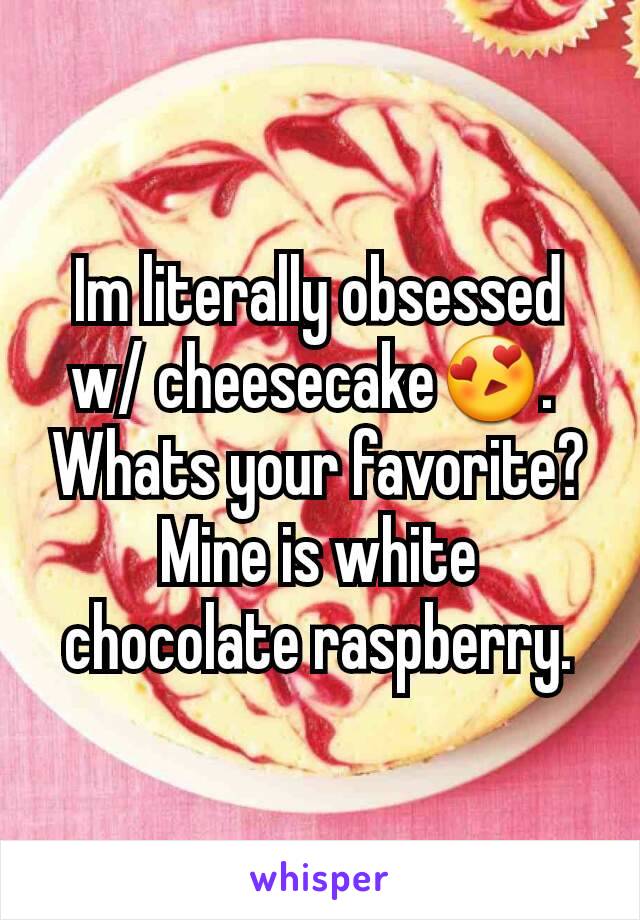 Im literally obsessed w/ cheesecake😍. 
Whats your favorite? Mine is white chocolate raspberry.