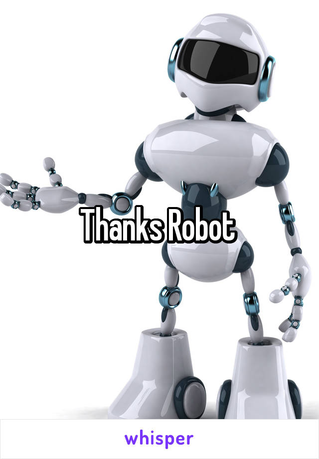 Thanks Robot 