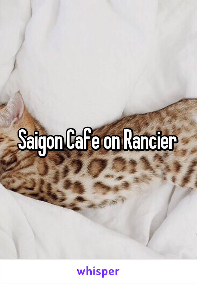 Saigon Cafe on Rancier 