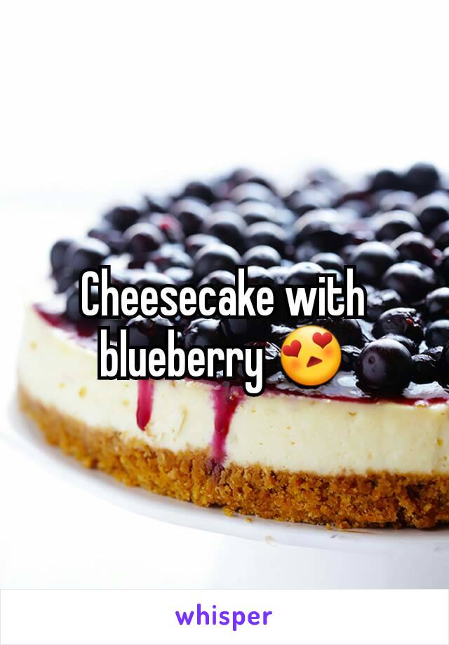 Cheesecake with blueberry 😍