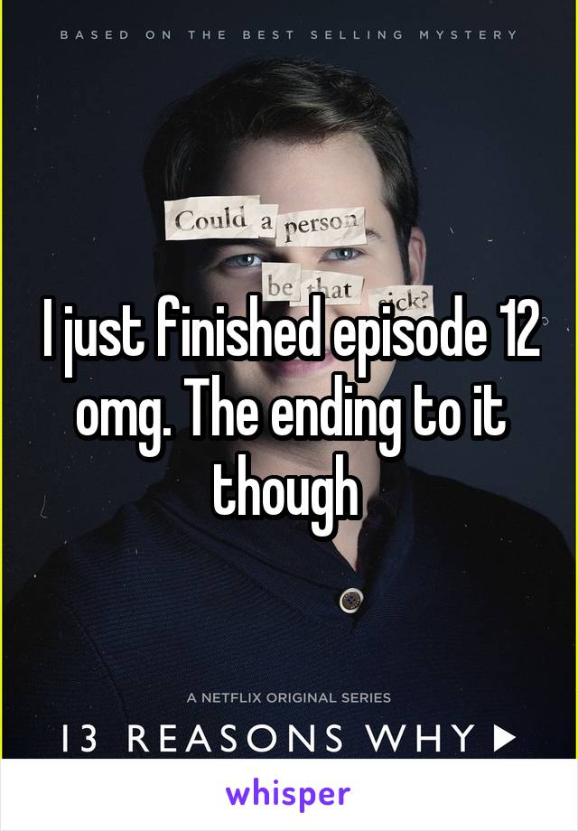 I just finished episode 12 omg. The ending to it though 