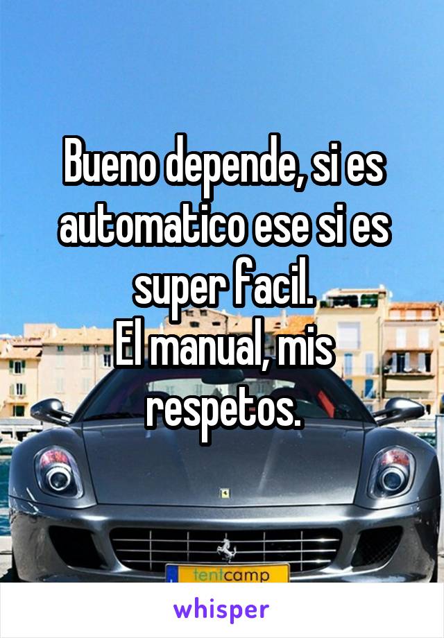 Bueno depende, si es automatico ese si es super facil.
El manual, mis respetos.
