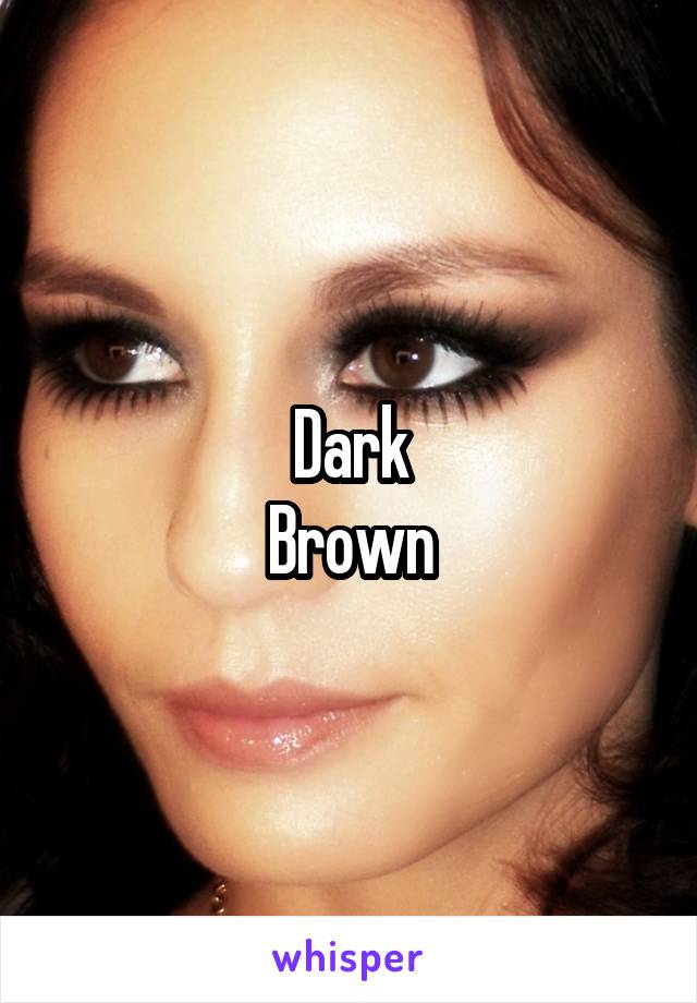  Dark 
Brown