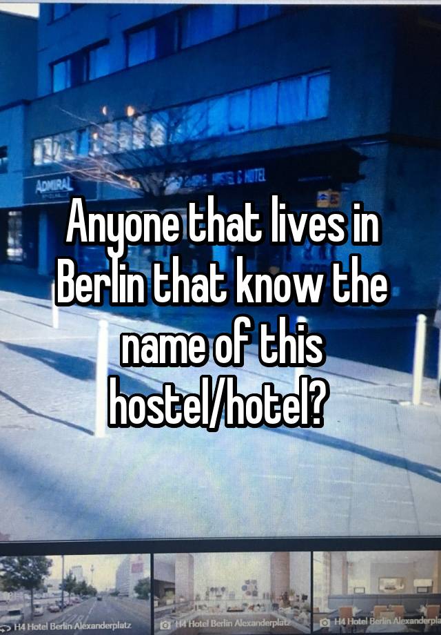 Anyone that lives in Berlin that know the name of this hostel/hotel? 