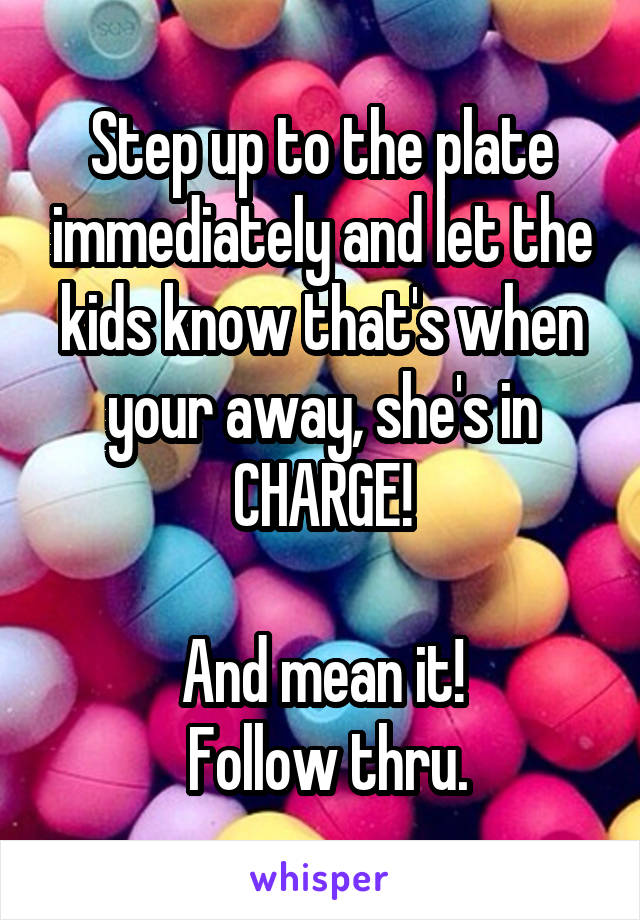 Step up to the plate immediately and let the kids know that's when your away, she's in CHARGE!

And mean it!
 Follow thru.