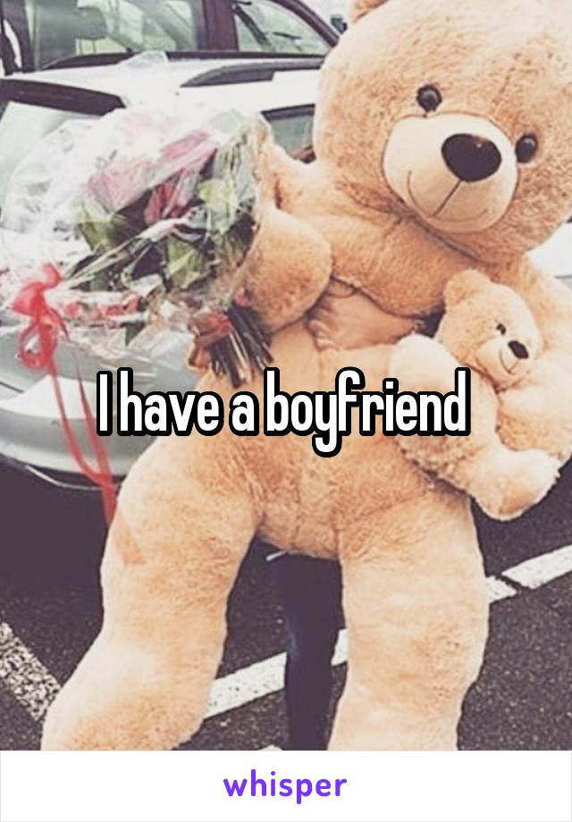 I have a boyfriend 