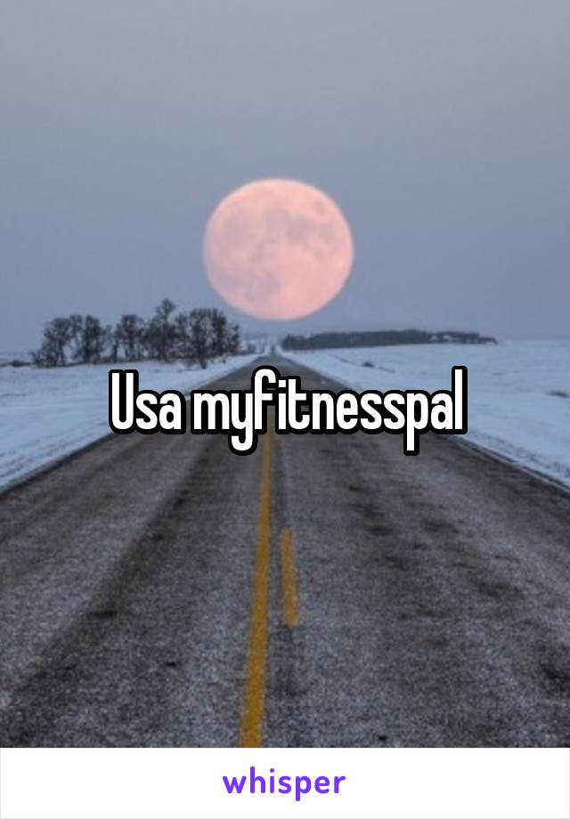 Usa myfitnesspal