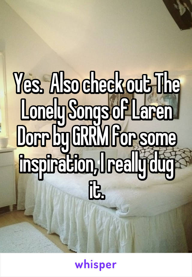 Yes.  Also check out The Lonely Songs of Laren Dorr by GRRM for some inspiration, I really dug it.
