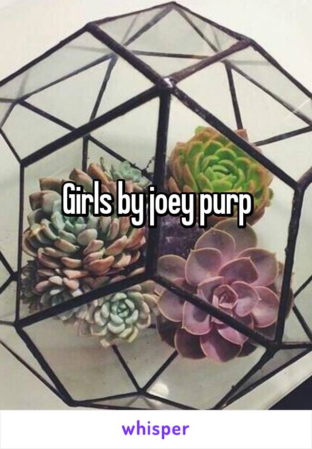 Girls by joey purp
