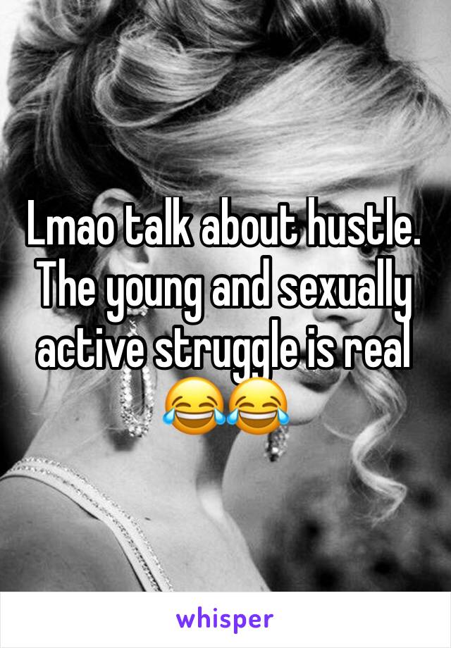 Lmao talk about hustle. The young and sexually active struggle is real 😂😂