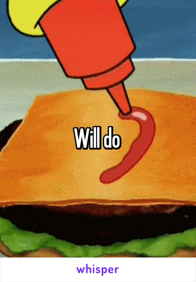Will do 