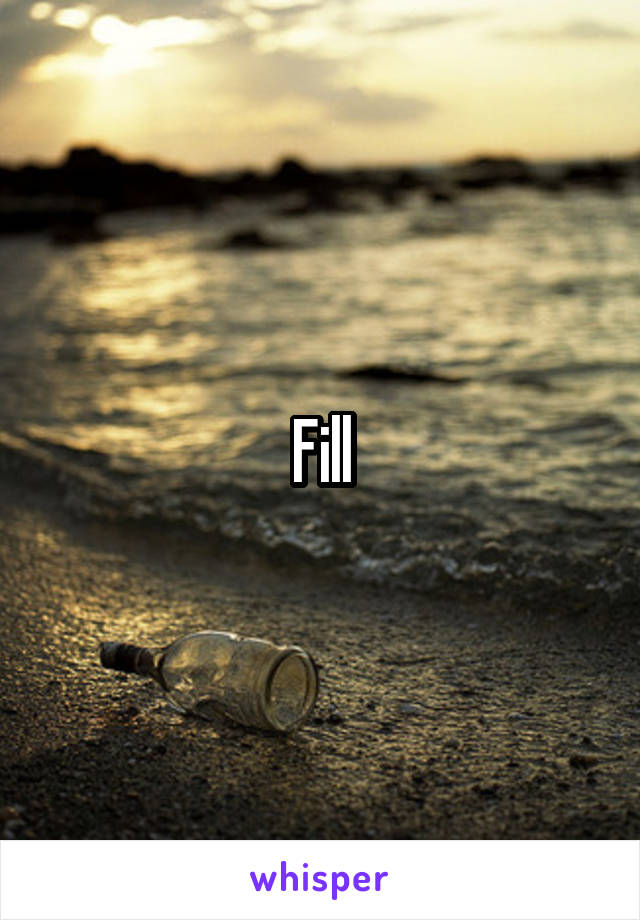 Fill