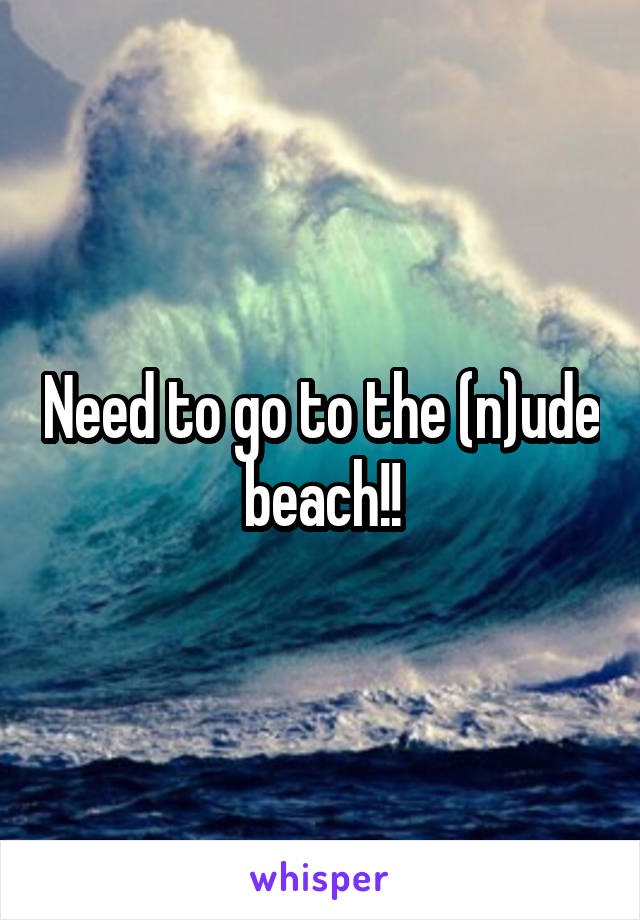 Need to go to the (n)ude beach!!