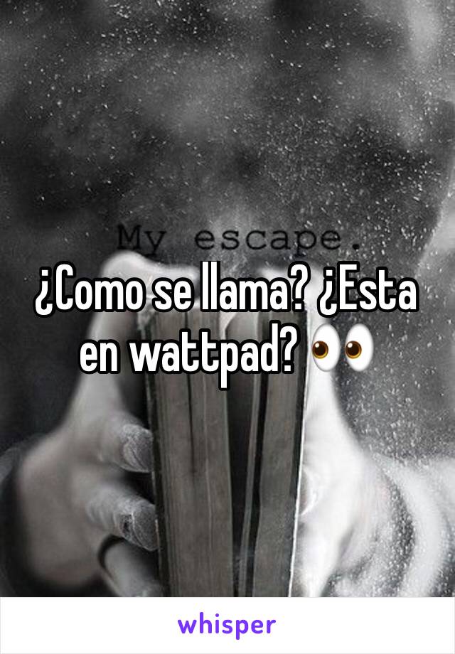 ¿Como se llama? ¿Esta en wattpad? 👀