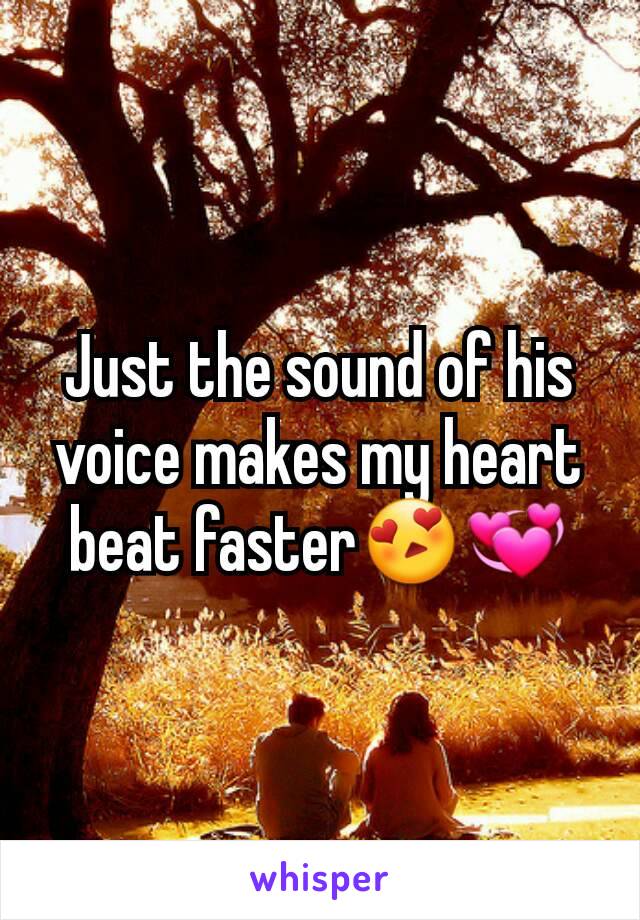 Just the sound of his voice makes my heart beat faster😍💞