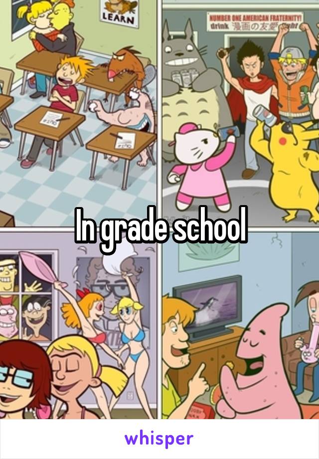 In grade school