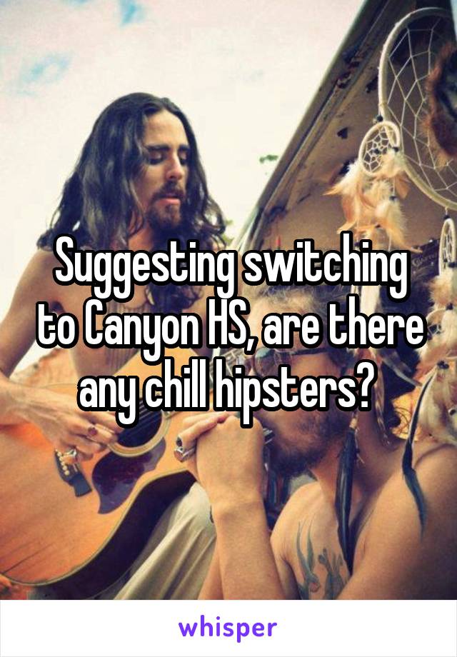 Suggesting switching to Canyon HS, are there any chill hipsters? 