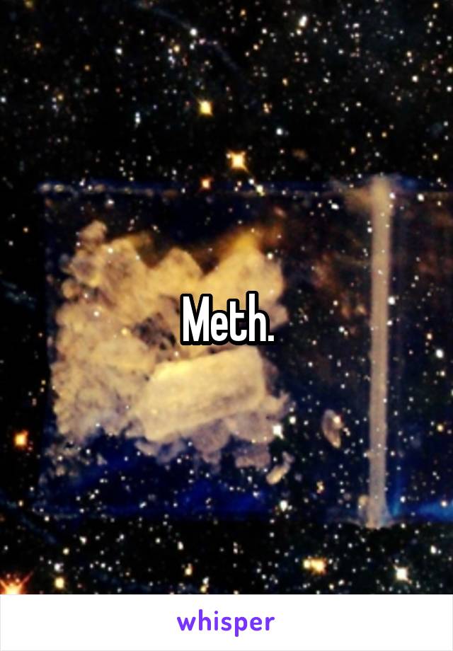 Meth.