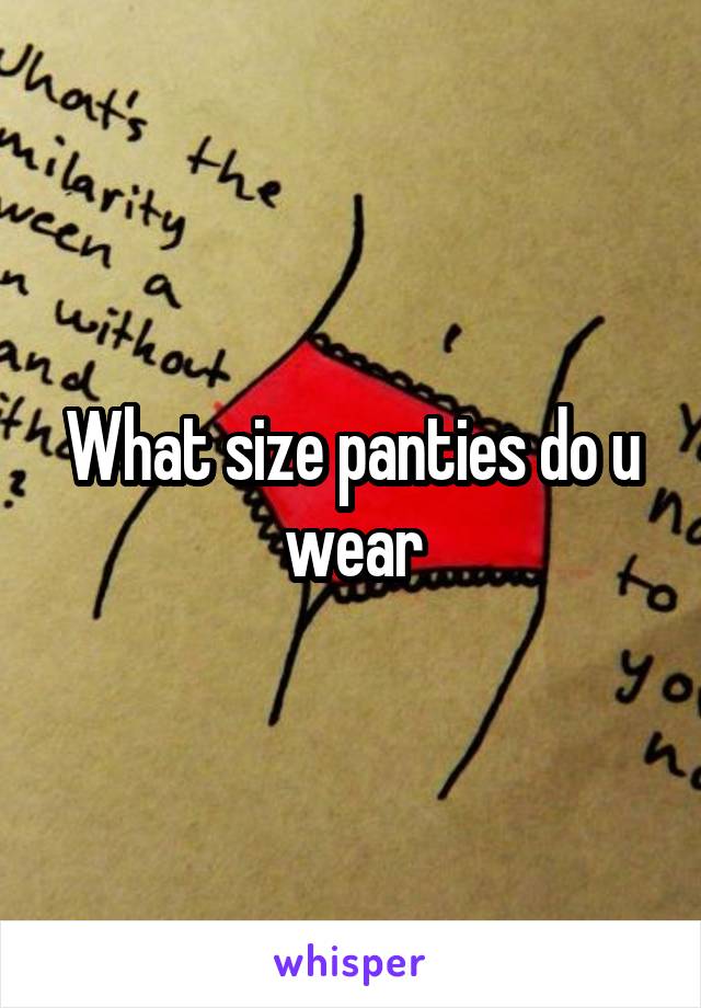 What size panties do u wear