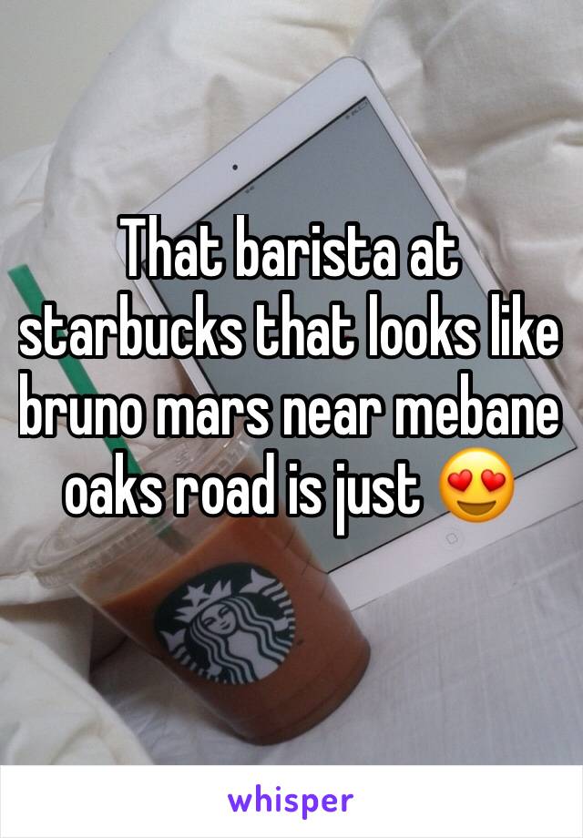 That barista at starbucks that looks like bruno mars near mebane oaks road is just 😍