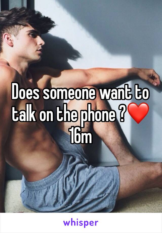 Does someone want to talk on the phone ?❤
16m