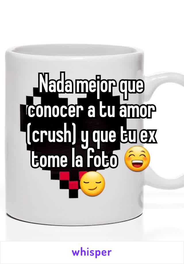 Nada mejor que conocer a tu amor (crush) y que tu ex  tome la foto 😁
😏