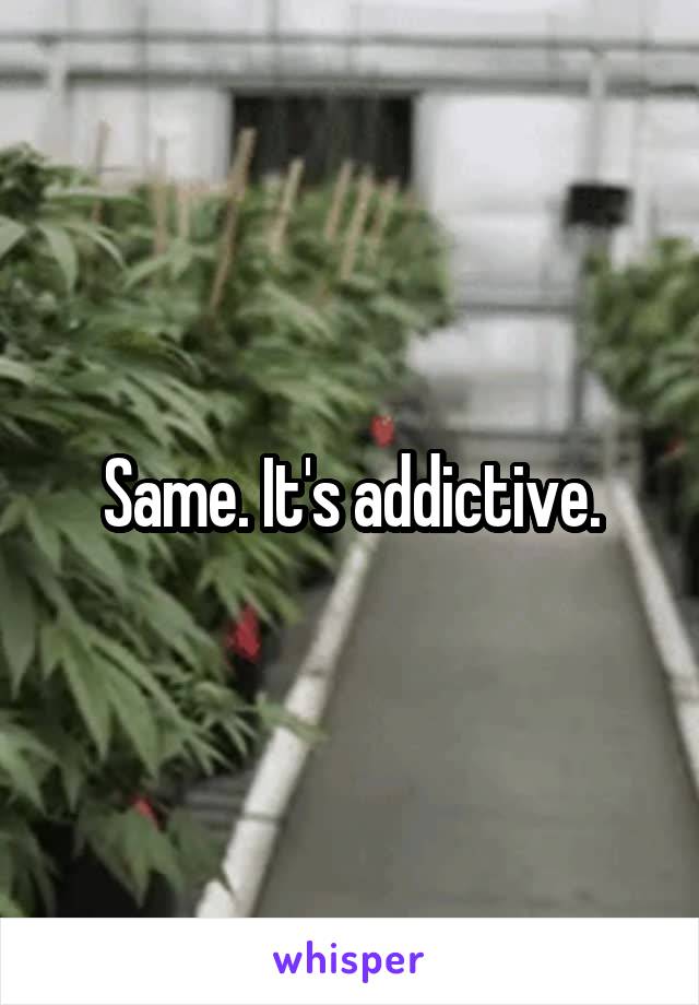 Same. It's addictive.