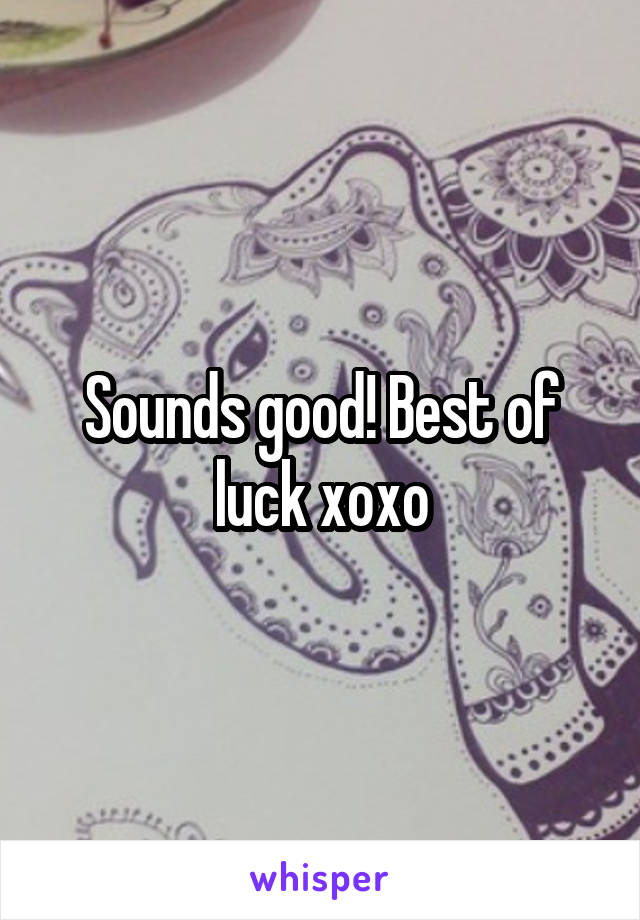 Sounds good! Best of luck xoxo