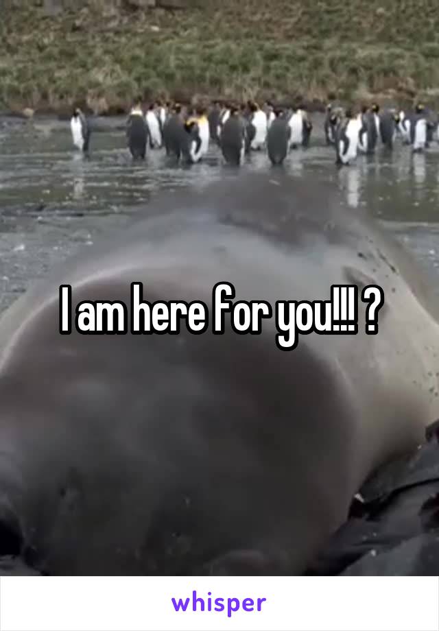 I am here for you!!! ☺