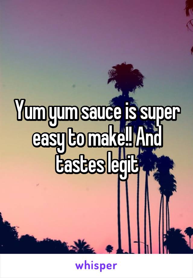 Yum yum sauce is super easy to make!! And tastes legit