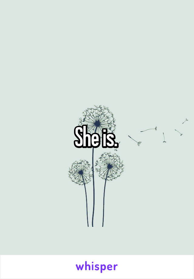 She is. 