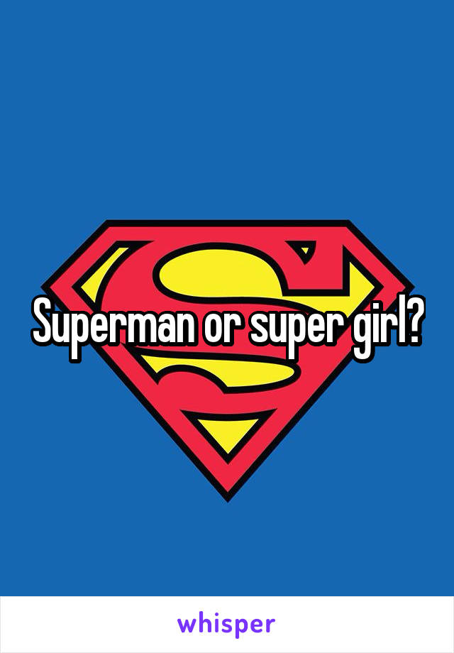 Superman or super girl?