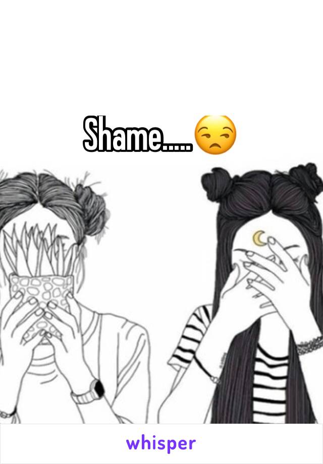 Shame.....😒