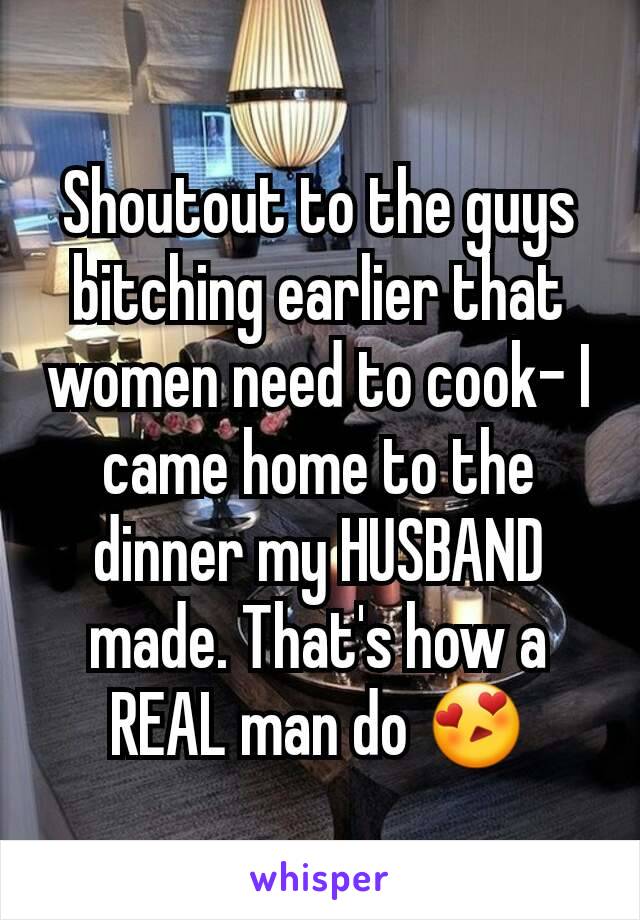 Shoutout to the guys bitching earlier that women need to cook- I came home to the dinner my HUSBAND made. That's how a REAL man do 😍