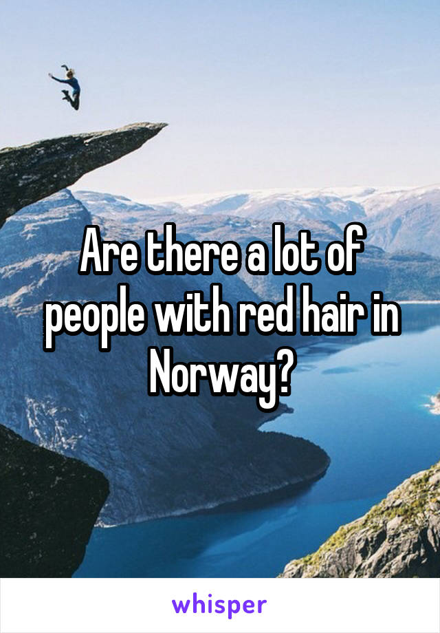 Are there a lot of people with red hair in Norway?