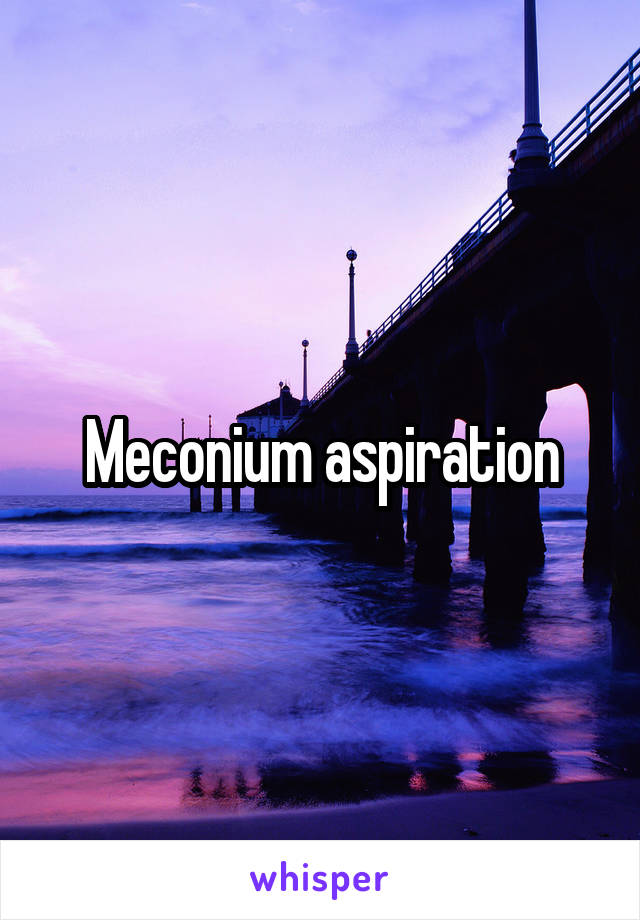 Meconium aspiration