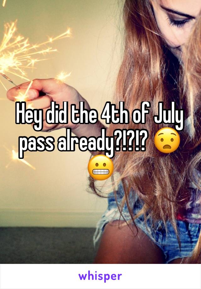 Hey did the 4th of July pass already?!?!? 😧😬