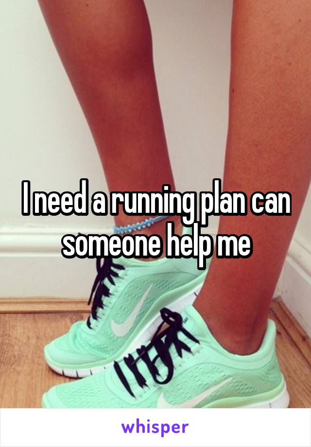 I need a running plan can someone help me