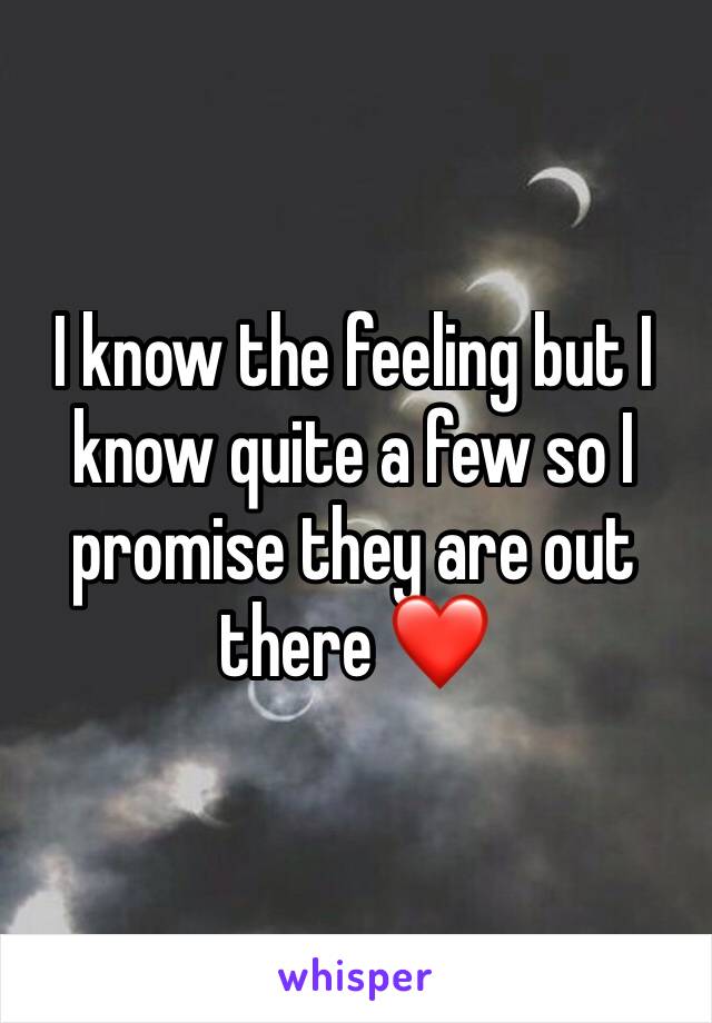 I know the feeling but I know quite a few so I promise they are out there ❤️