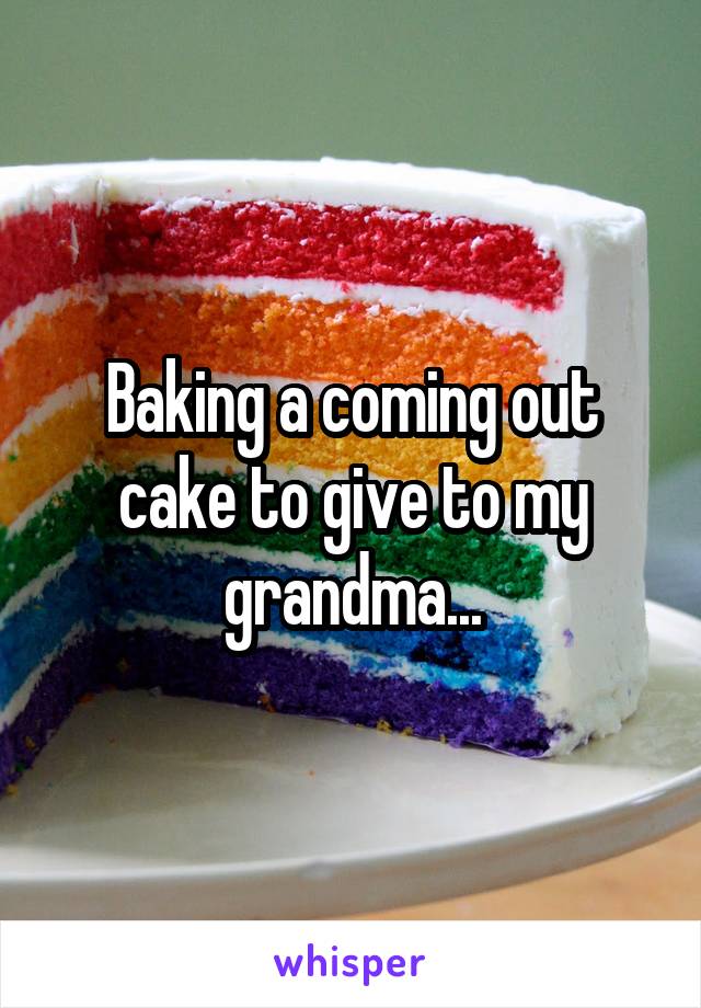 Baking a coming out cake to give to my grandma...