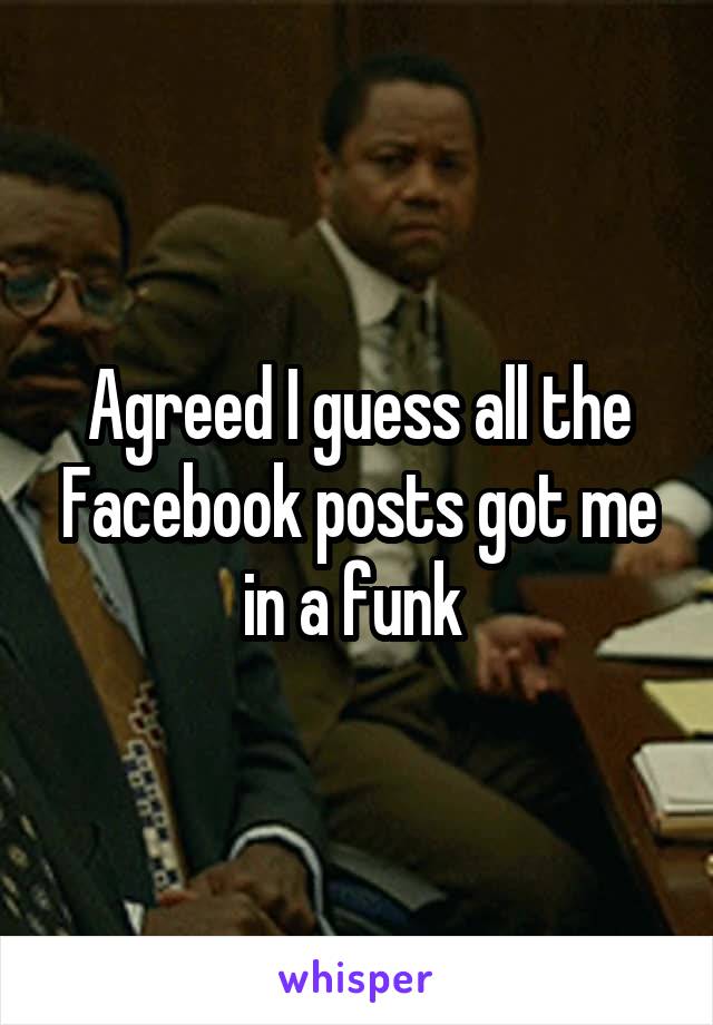 Agreed I guess all the Facebook posts got me in a funk 