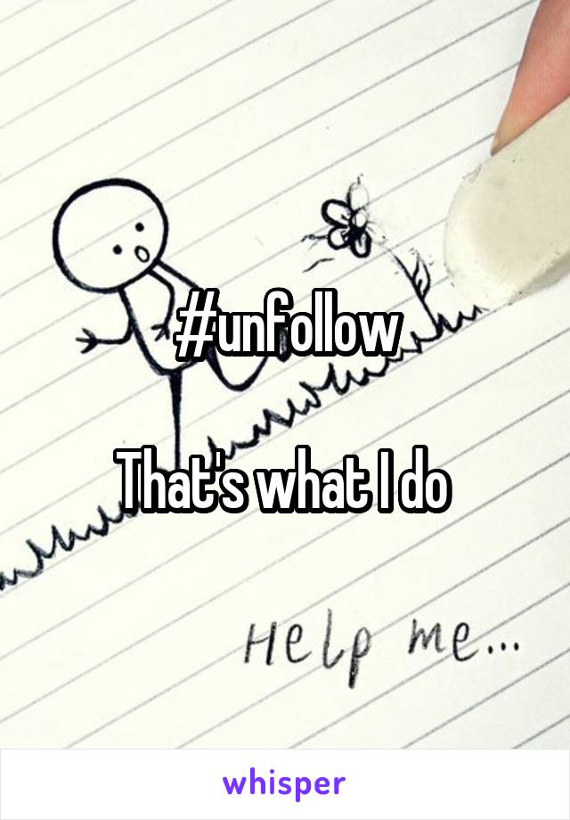 #unfollow

That's what I do 