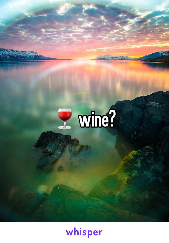 🍷 wine?