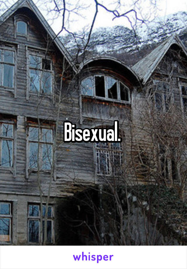 Bisexual. 