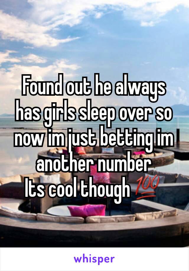 Found out he always has girls sleep over so now im just betting im another number
Its cool though💯