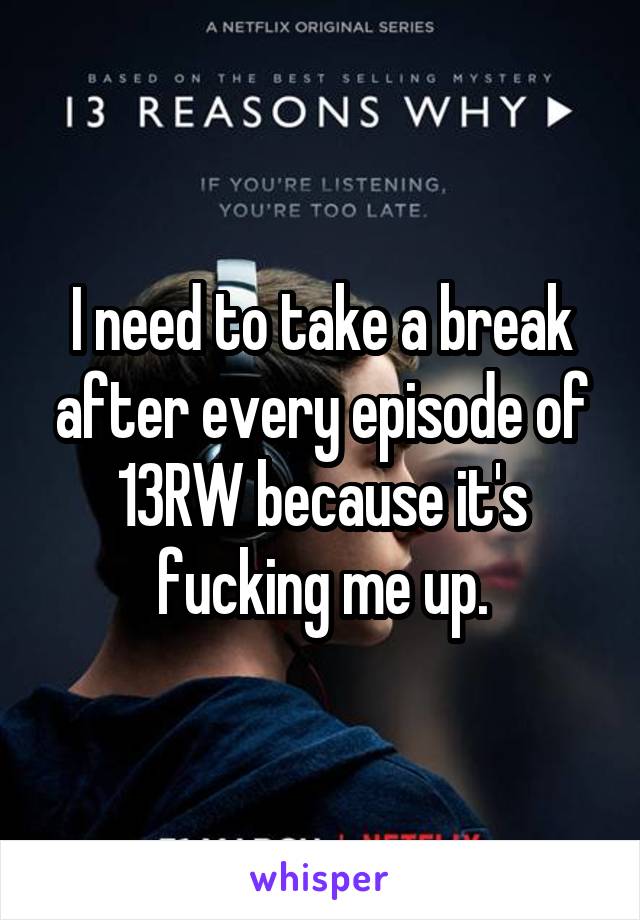 I need to take a break after every episode of 13RW because it's fucking me up.