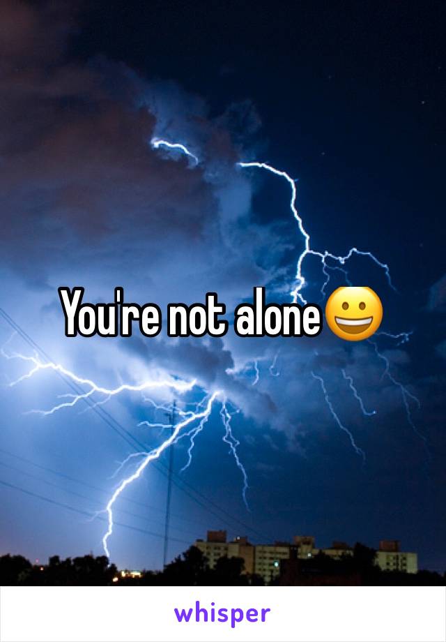 You're not alone😀