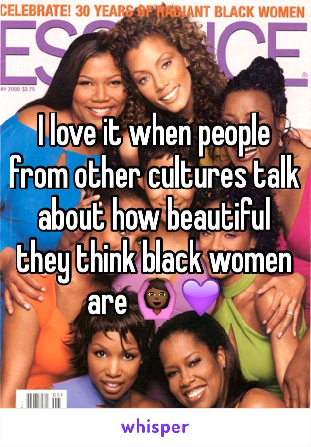 I love it when people from other cultures talk about how beautiful they think black women are 🙆🏾💜