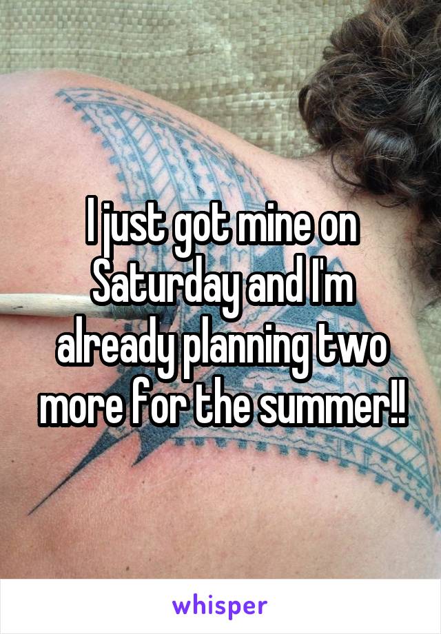 I just got mine on Saturday and I'm already planning two more for the summer!!