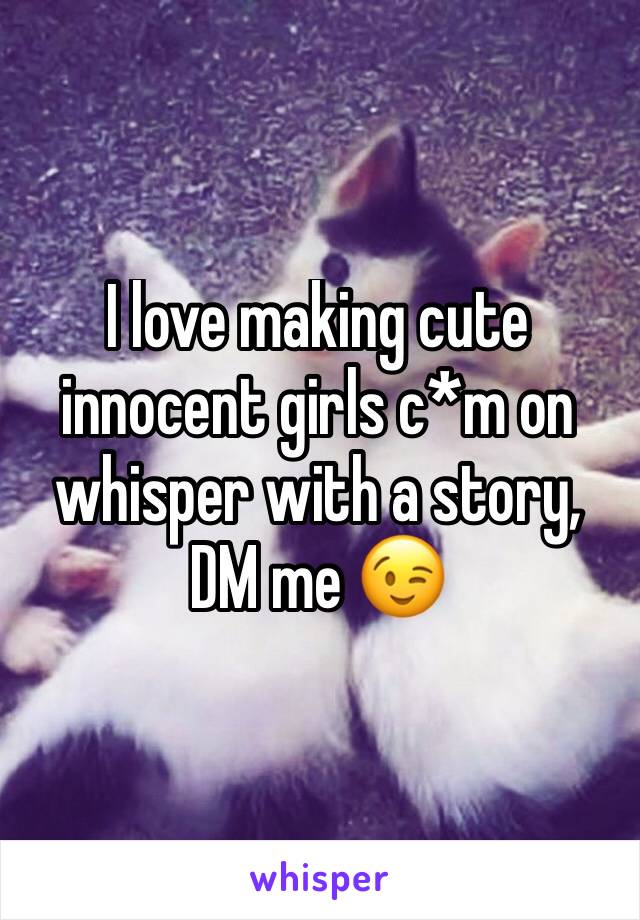 I love making cute innocent girls c*m on whisper with a story, DM me 😉